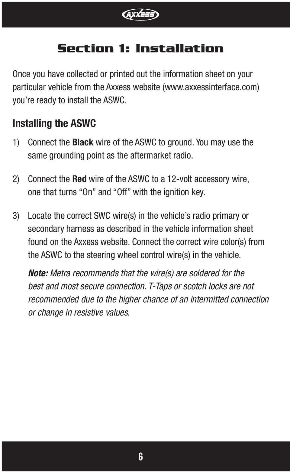 2) Connect the Red wire of the ASWC to a 12-volt accessory wire, one that turns On and Off with the ignition key.