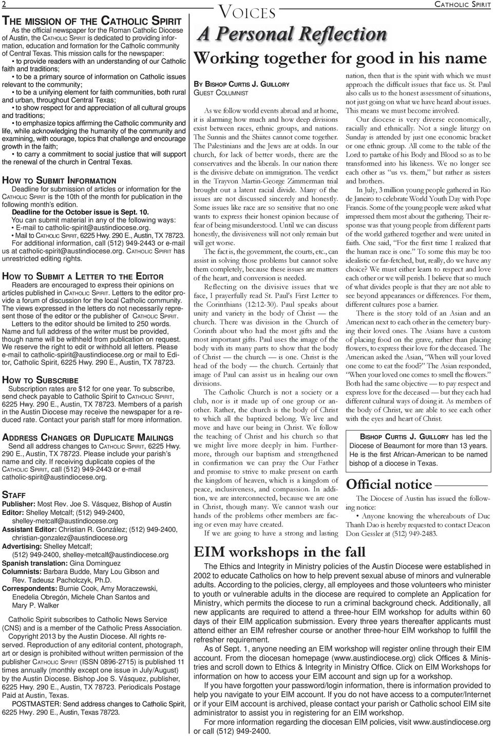 This mission calls for the newspaper: to provide readers with an understanding of our Catholic faith and traditions; to be a primary source of information on Catholic issues relevant to the