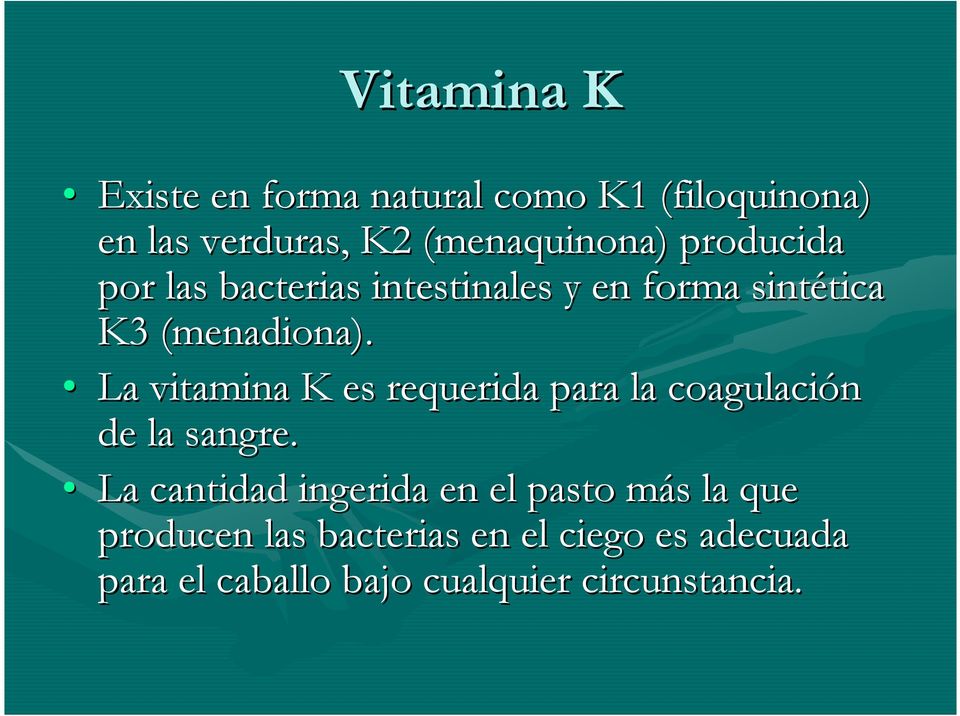 menadiona). La vitamina K es requerida para la coagulación de la sangre.
