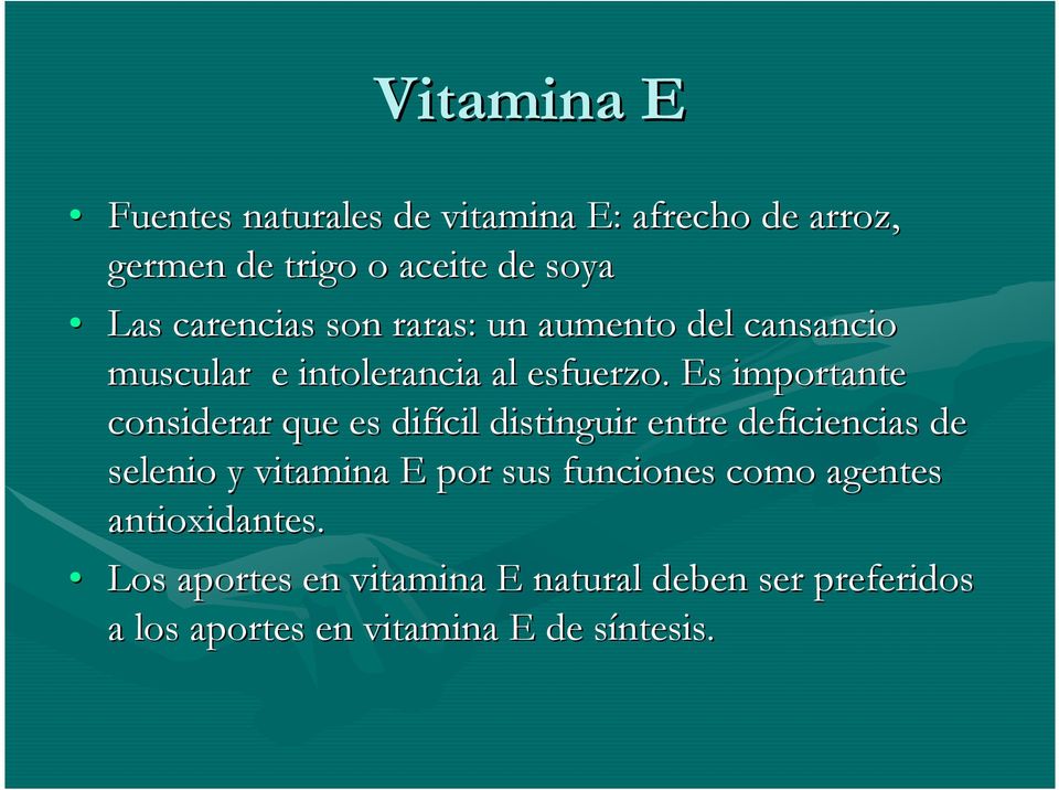 Es importante considerar que es difícil distinguir entre deficiencias de selenio y vitamina E por sus