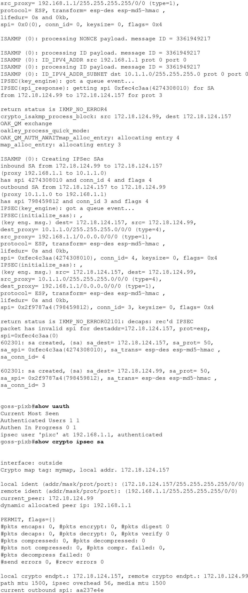 message ID = 3361949217 ISAKMP (0): ID_IPV4_ADDR_SUBNET dst 10.1.1.0/255.255.255.0 prot 0 port 0 IPSEC(key_engine): got a queue event.