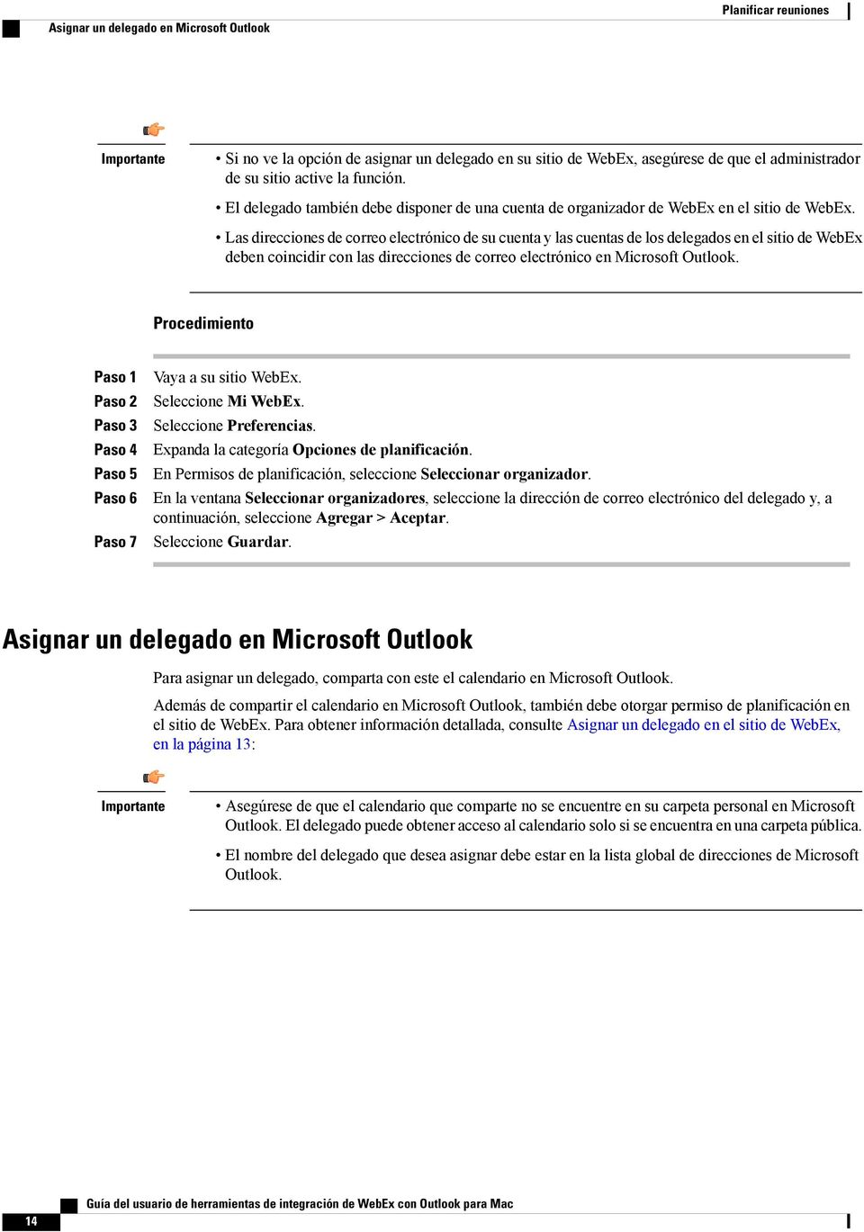 Las direcciones de correo electrónico de su cuenta y las cuentas de los delegados en el sitio de WebEx deben coincidir con las direcciones de correo electrónico en Microsoft Outlook.