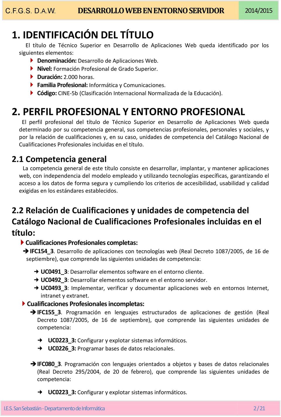 000 horas. Familia Profesional: Informática y Comunicaciones. Código: CINE-5b (Clasificación Internacional Normalizada de la Educación). 2.