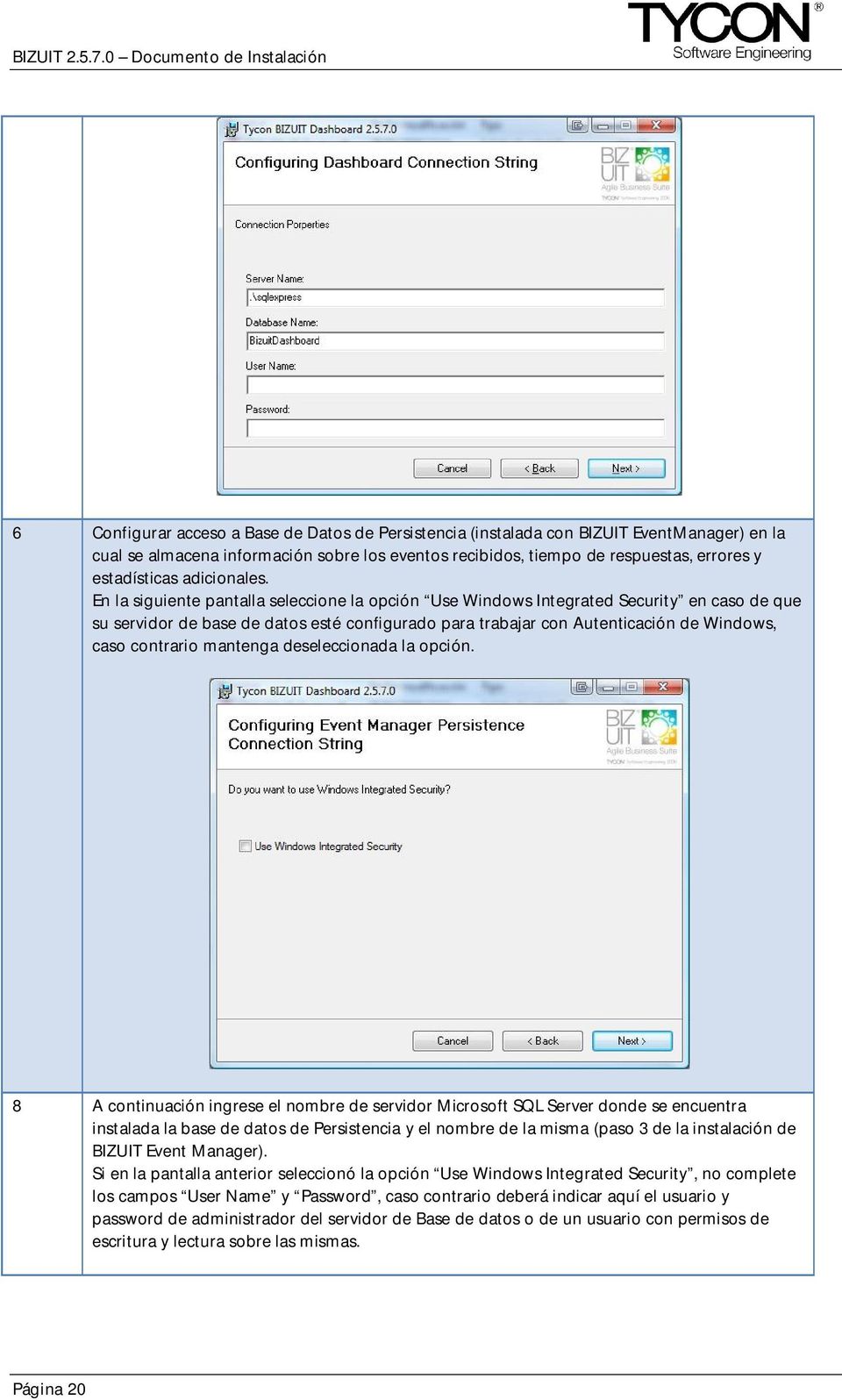 En la siguiente pantalla seleccione la opción Use Windows Integrated Security en caso de que su servidor de base de datos esté configurado para trabajar con Autenticación de Windows, caso contrario