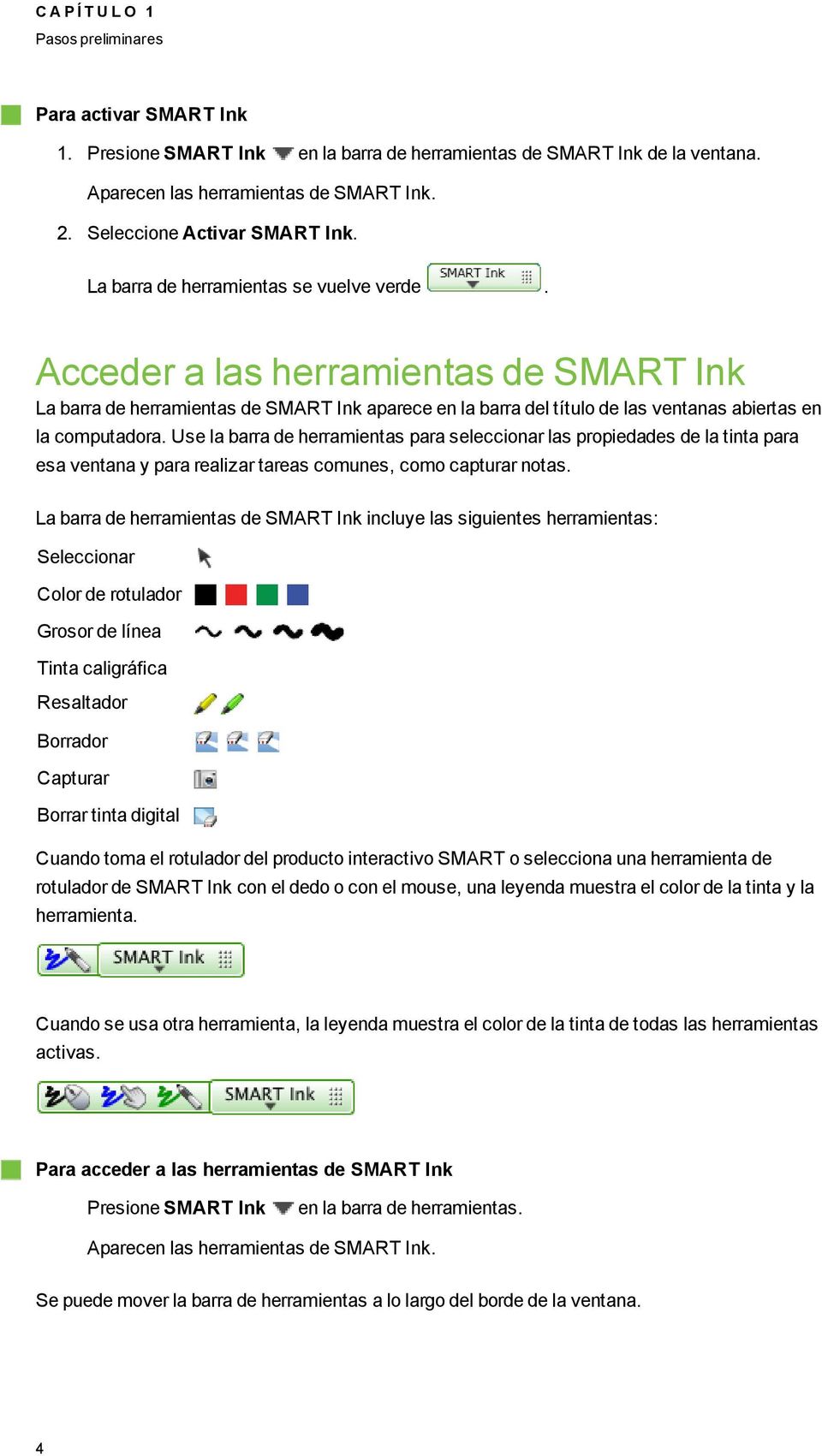 Acceder a las herramientas de SMART Ink La barra de herramientas de SMART Ink aparece en la barra del título de las ventanas abiertas en la computadora.
