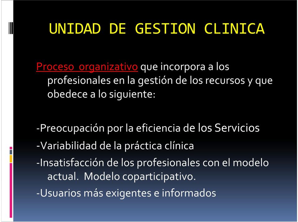 de los Servicios -Variabilidad de la práctica clínica -Insatisfacción de los