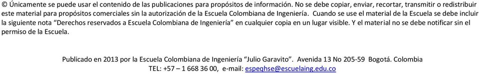 Cuando se use el material de la Escuela se debe incluir la siguiente nota Derechos reservados a Escuela Colombiana de Ingeniería en cualquier copia en un lugar