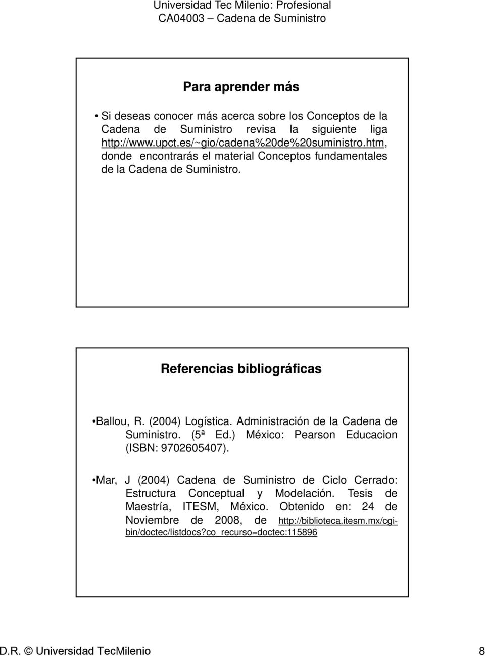 Administración de la Cadena de Suministro. i (5ª Ed.) México: Pearson Educacion (ISBN: 9702605407).