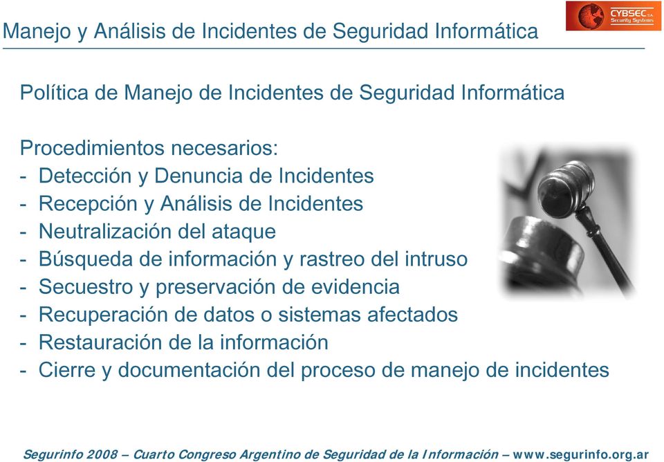 información y rastreo del intruso - Secuestro y preservación de evidencia - Recuperación de datos o