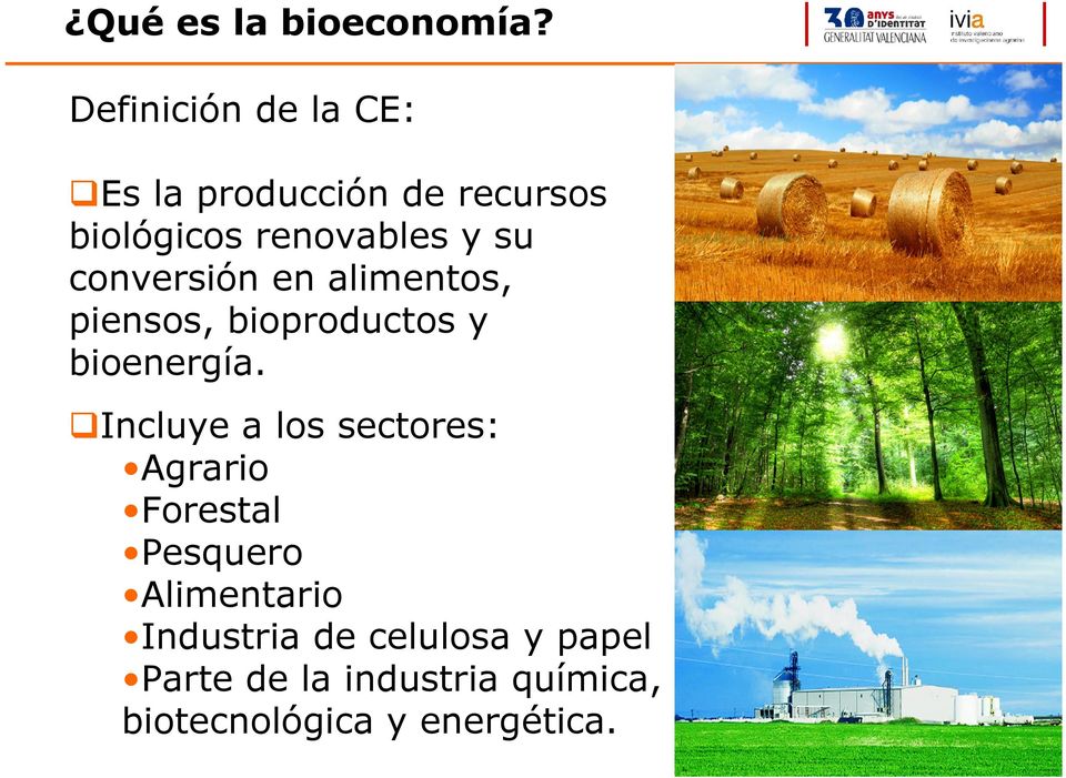 conversión en alimentos, piensos, bioproductos y bioenergía.