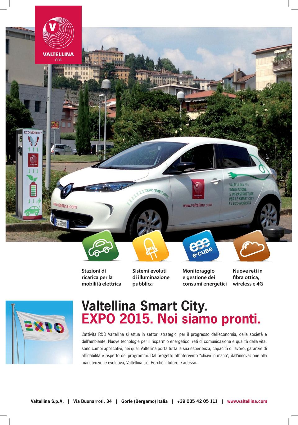 City. EXPO 2015. Noi siamo pronti. L attività R&D Valtellina si attua in settori strategici per il progresso dell economia, della società e dell ambiente.