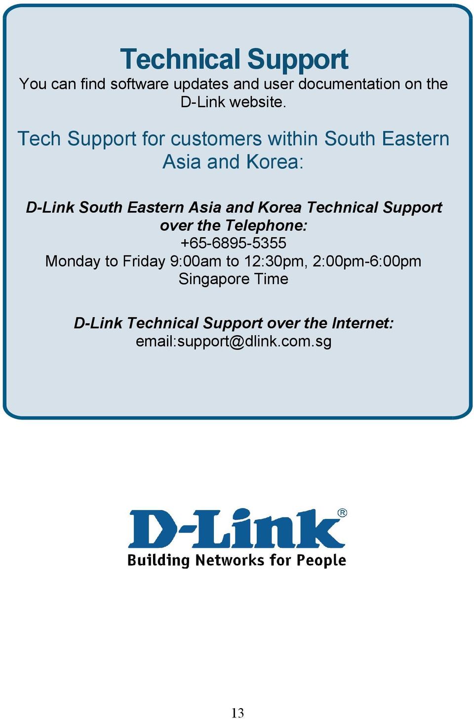 Korea Technical Support over the Telephone: +65-6895-5355 Monday to Friday 9:00am to 12:30pm,