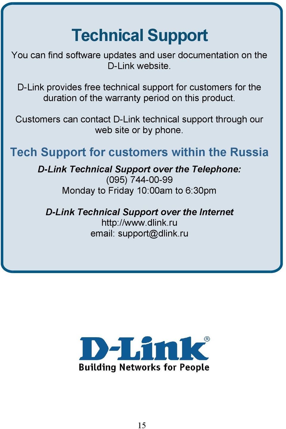 Customers can contact D-Link technical support through our web site or by phone.