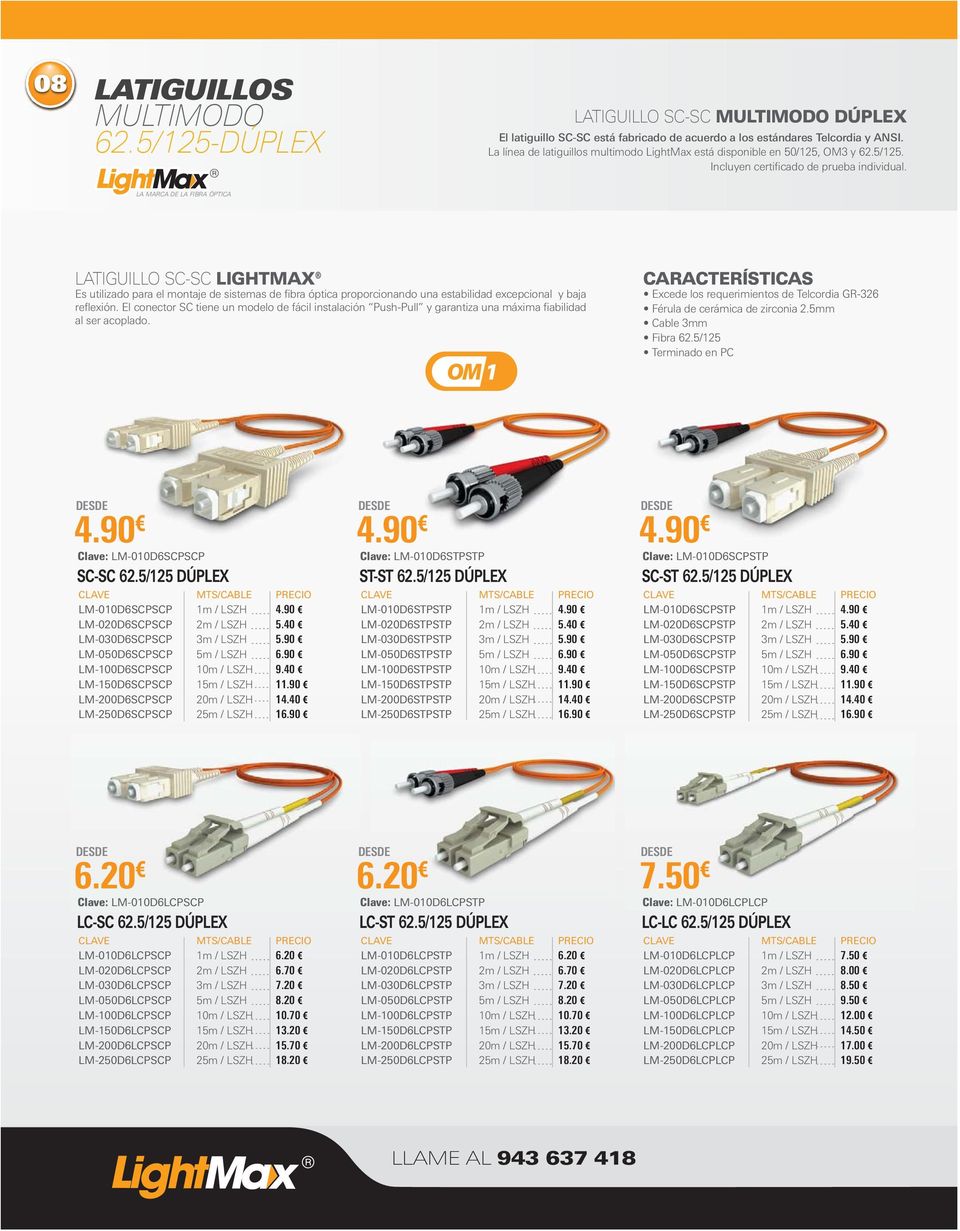 LATIGUILLO SC-SC LIGHTMAX Es utilizado para el montaje de sistemas de fibra óptica proporcionando una estabilidad excepcional y baja reflexión.