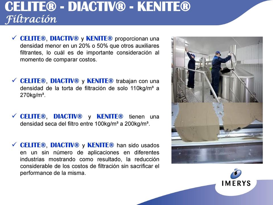 CELITE, DIACTIV y KENITE tienen una densidad seca del filtro entre 100kg/m³ a 200kg/m³.