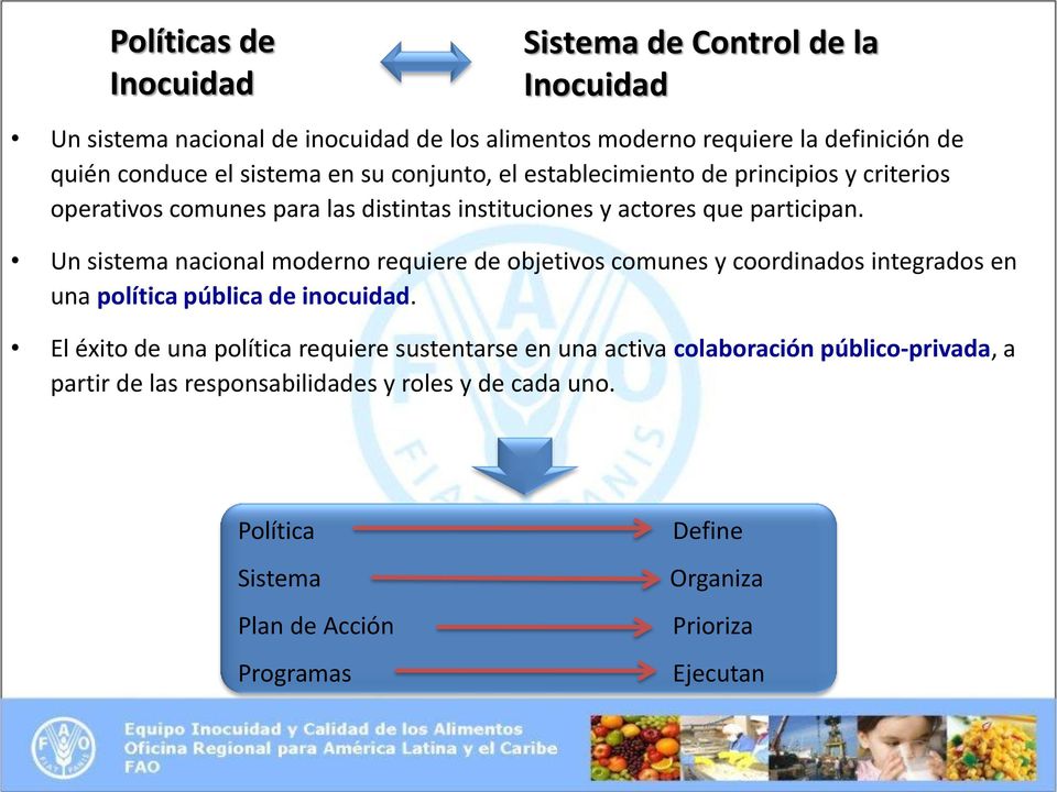 Un sistema nacional moderno requiere de objetivos comunes y coordinados integrados en una política pública de inocuidad.