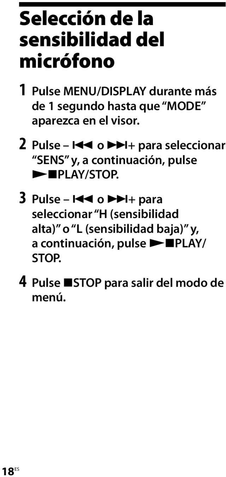 2 Pulse o + para seleccionar SENS y, a continuación, pulse PLAY/STOP.