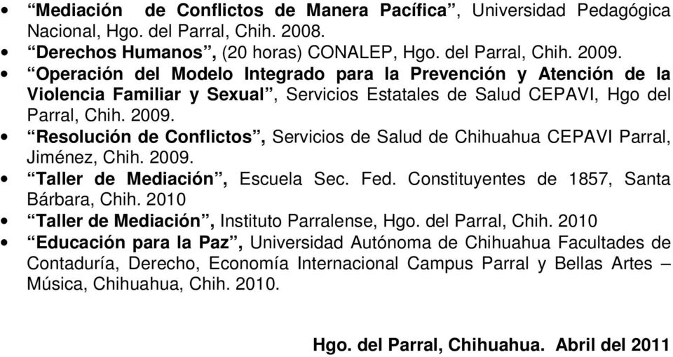 Resolución de Conflictos, Servicios de Salud de Chihuahua CEPAVI Parral, Jiménez, Chih. 2009. Taller de Mediación, Escuela Sec. Fed. Constituyentes de 1857, Santa Bárbara, Chih.
