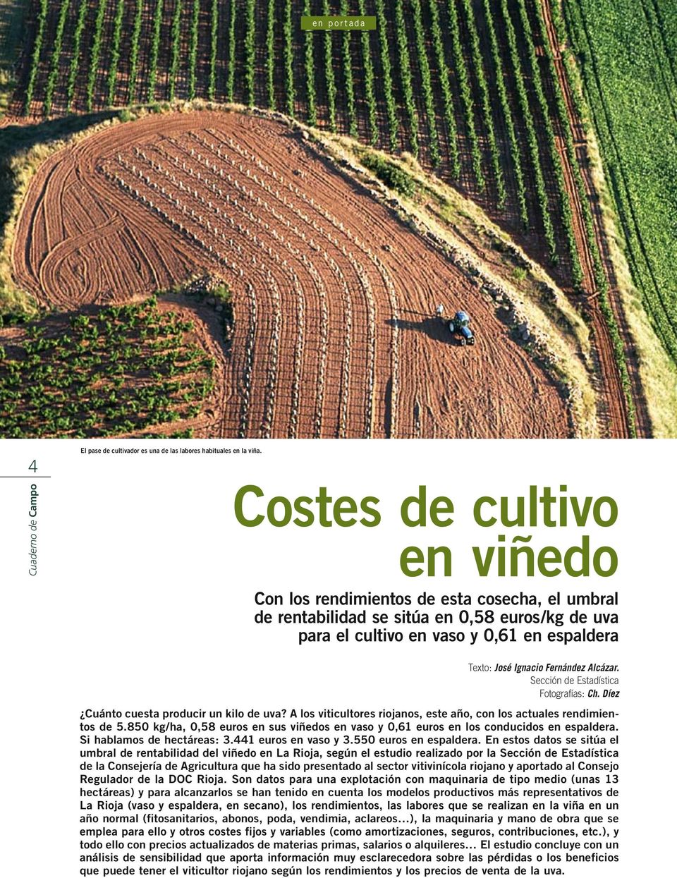 Alcázar. Sección de Estadística Fotografías: Ch. Díez Cuánto cuesta producir un kilo de uva? A los viticultores riojanos, este año, con los actuales rendimientos de 5.