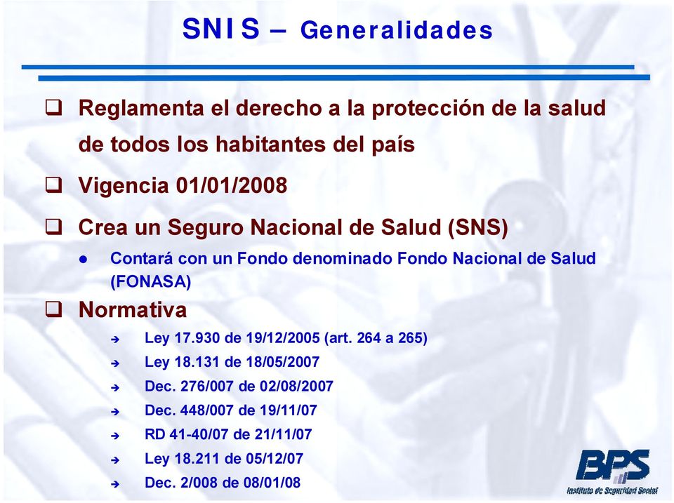 de Salud (FONASA) Normativa Ley 17.930 de 19/12/2005 (art. 264 a 265) Ley 18.131 de 18/05/2007 Dec.