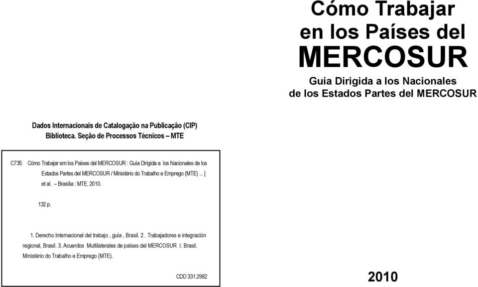 Seção de Processos Técnicos MTE C735 Cómo Trabajar em los Países del MERCOSUR : Guía Dirigida a los Nacionales de los Estados Partes del MERCOSUR /