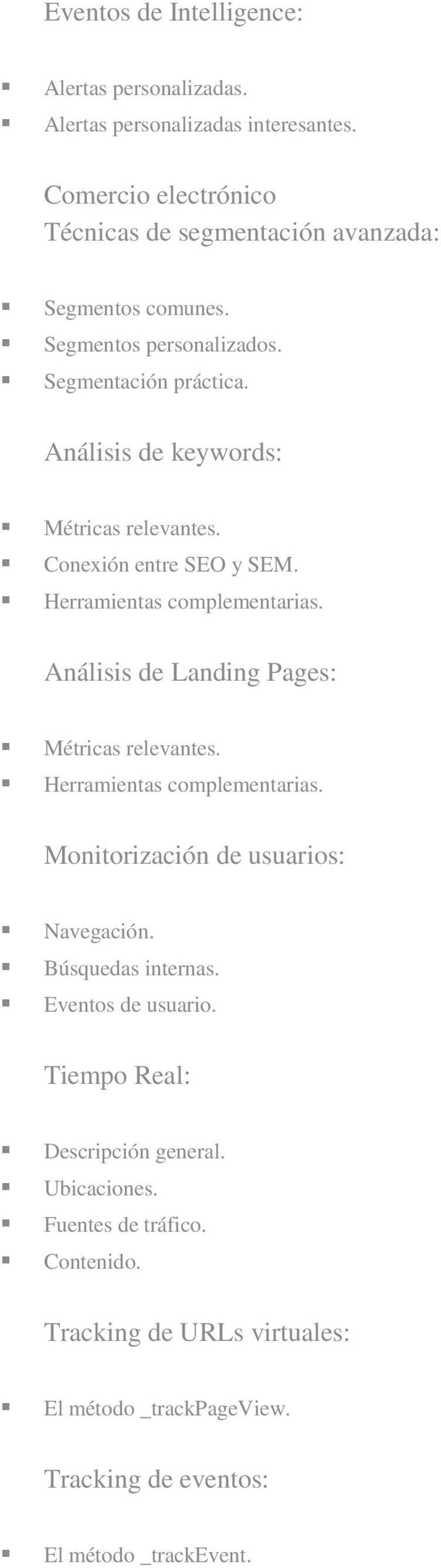 Análisis de Landing Pages: Métricas relevantes. Herramientas complementarias. Monitorización de usuarios: Navegación. Búsquedas internas. Eventos de usuario.