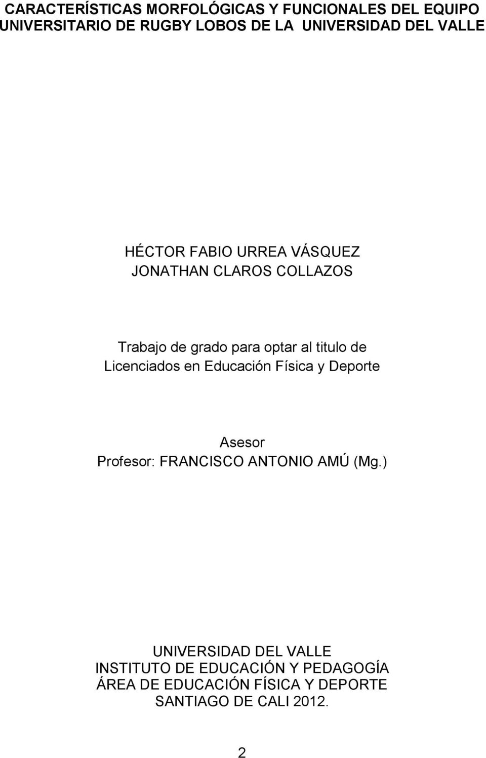 de Licenciados en Educación Física y Deporte Asesor Profesor: FRANCISCO ANTONIO AMÚ (Mg.