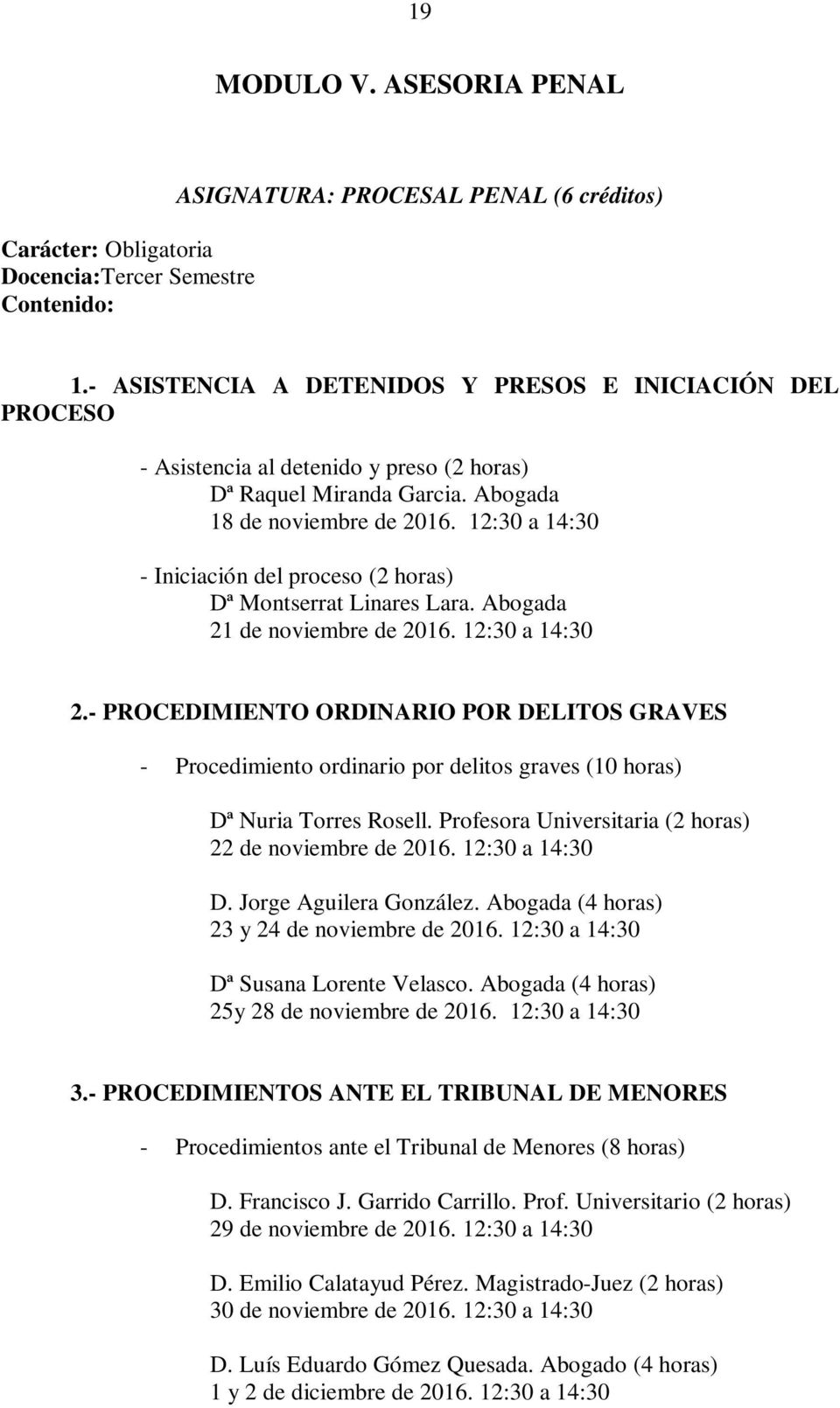 12:30 a 14:30 - Iniciación del proceso (2 horas) Dª Montserrat Linares Lara. Abogada 21 de noviembre de 2016. 12:30 a 14:30 2.
