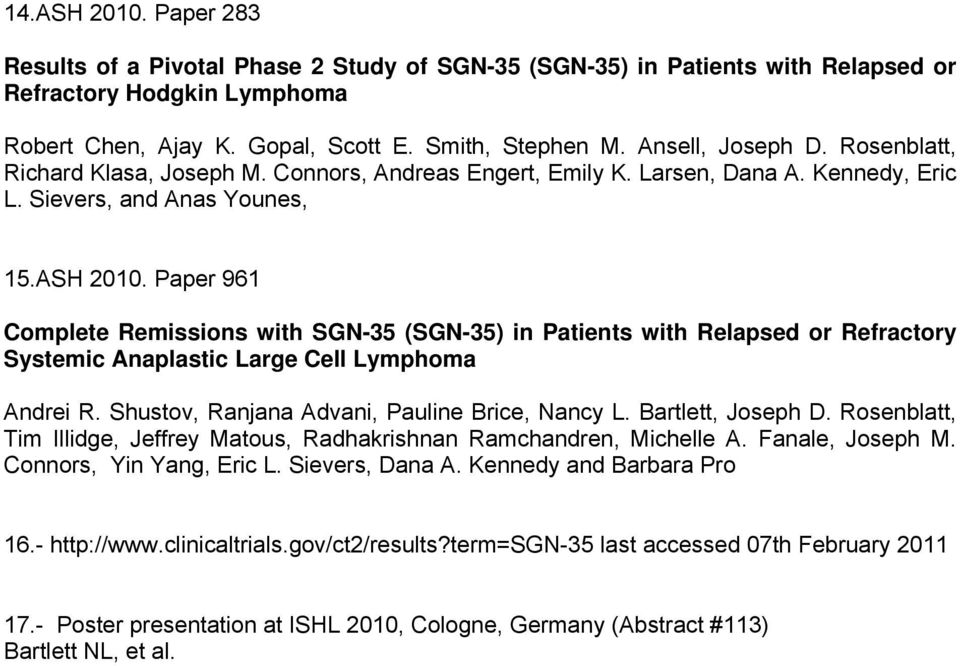 Paper 961 Complete Remissions with SGN-35 (SGN-35) in Patients with Relapsed or Refractory Systemic Anaplastic Large Cell Lymphoma Andrei R. Shustov, Ranjana Advani, Pauline Brice, Nancy L.