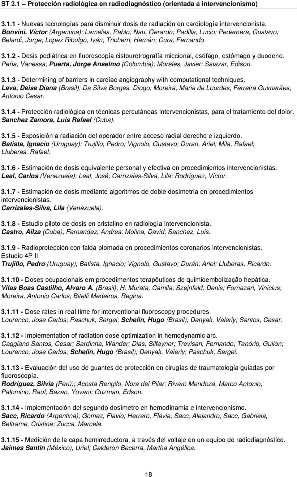 2 - Dosis pediátrica en fluoroscopía cistouretrografía miccional, esófago, estómago y duodeno. Peña, Vanessa; Puerta, Jorge Anselmo (Colombia); Morales, Javier; Salazar, Edison. 3.1.