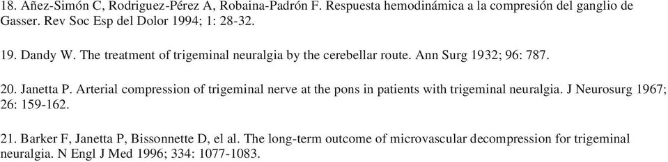 20. Janetta P. Arterial compression of trigeminal nerve at the pons in patients with trigeminal neuralgia. J Neurosurg 1967; 26: 159-162.