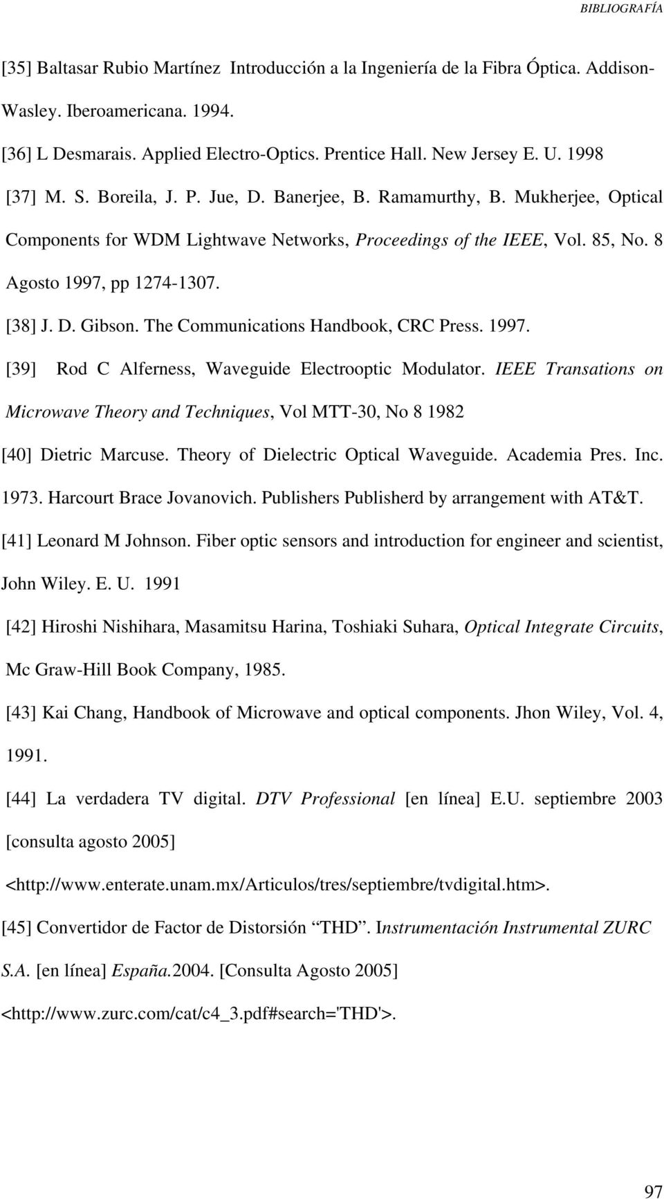 D. Gibson. The Communications Handbook, CRC Press. 1997. [39] Rod C Alferness, Waveguide Electrooptic Modulator.