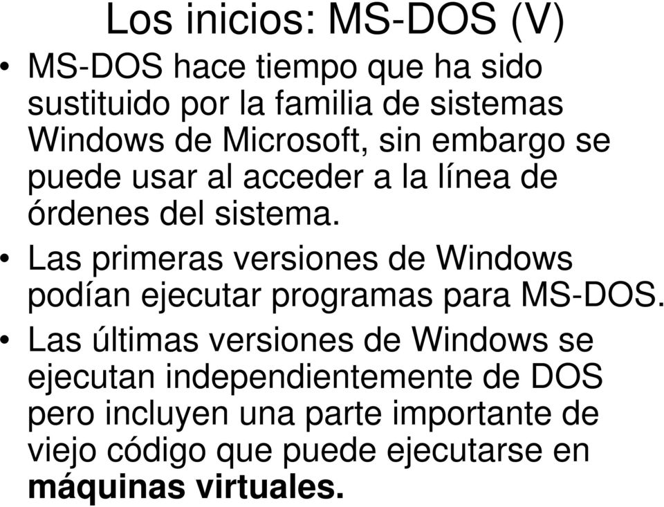Las primeras versiones de Windows podían ejecutar programas para MS-DOS.