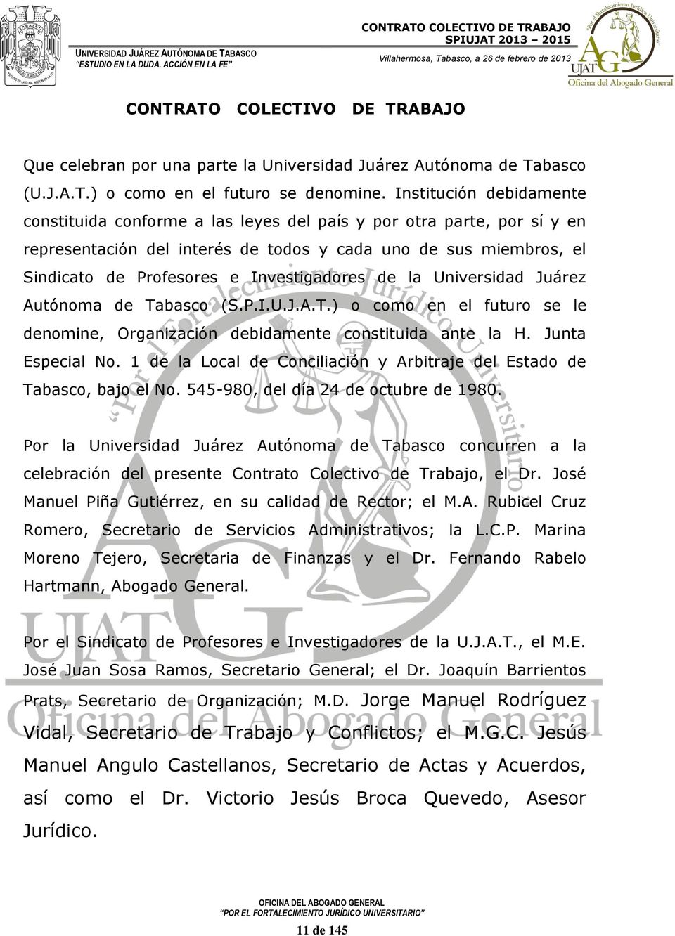 Investigadores de la Universidad Juárez Autónoma de Tabasco (S.P.I.U.J.A.T.) o como en el futuro se le denomine, Organización debidamente constituida ante la H. Junta Especial No.