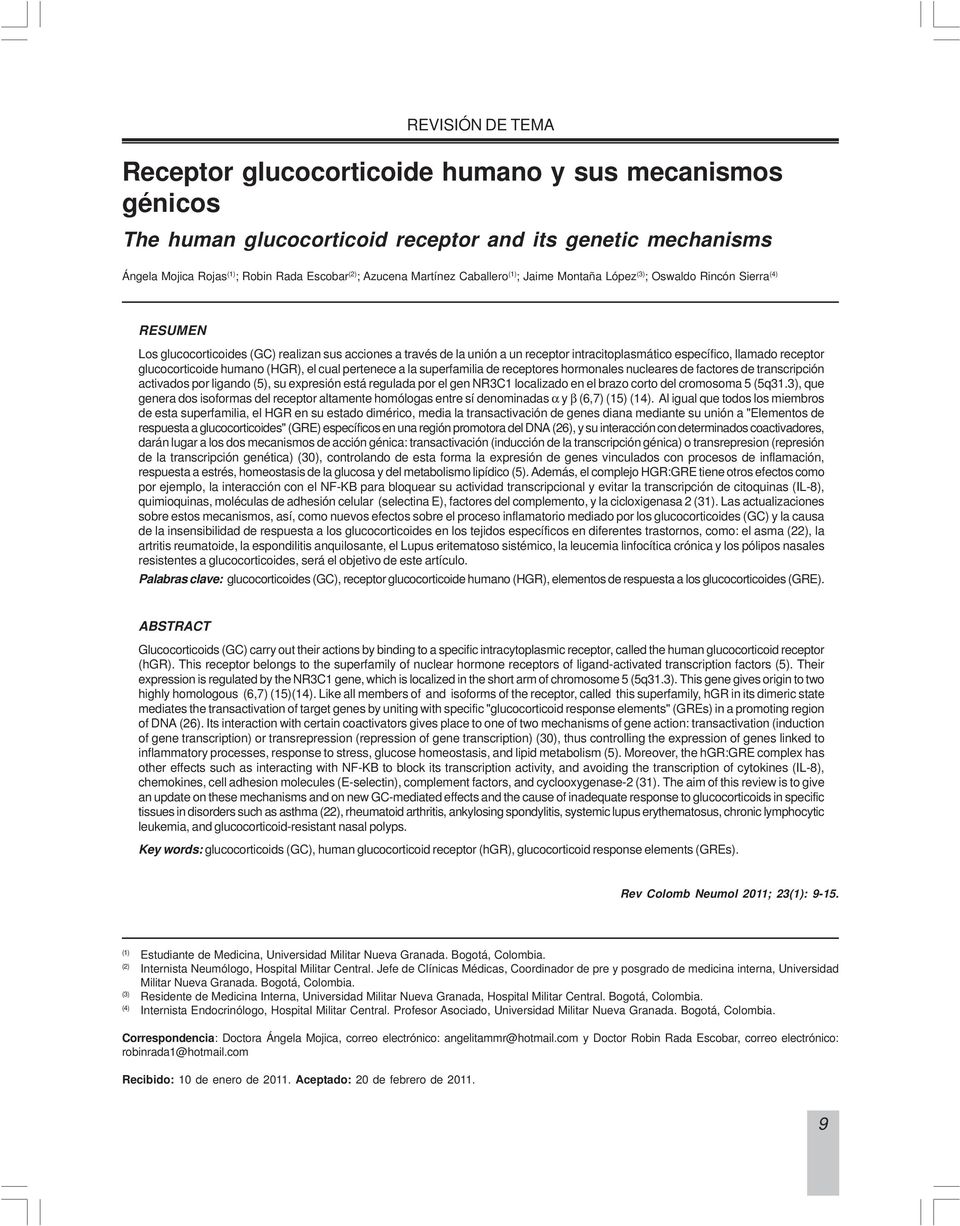 llamado receptor glucocorticoide humano (HGR), el cual pertenece a la superfamilia de receptores hormonales nucleares de factores de transcripción activados por ligando (5), su expresión está