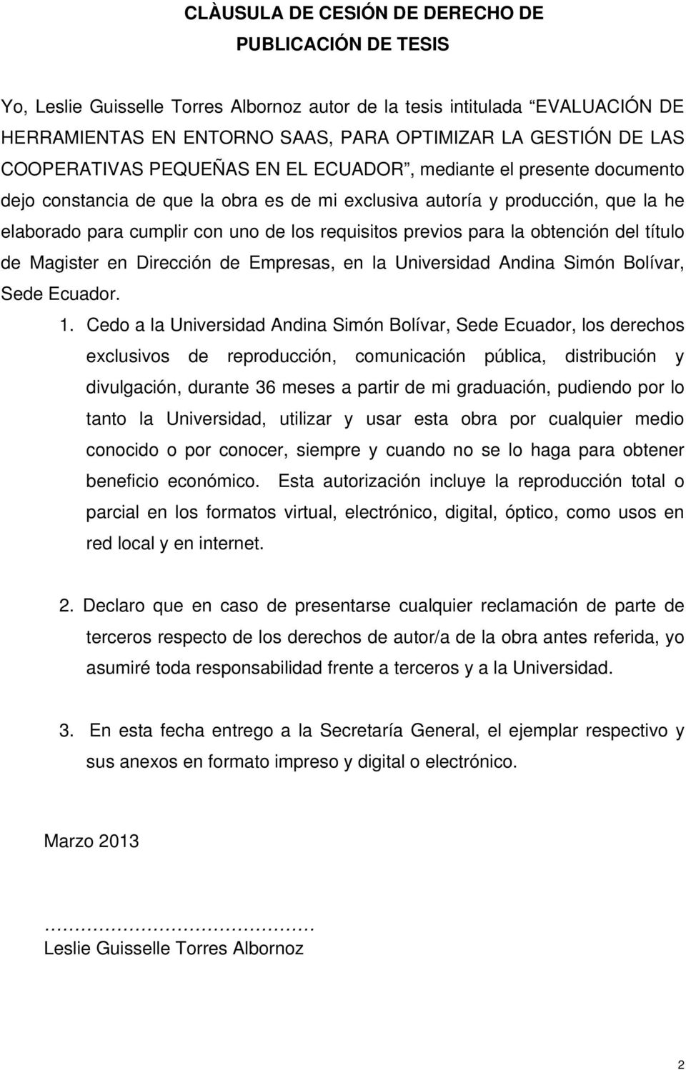 previos para la obtención del título de Magister en Dirección de Empresas, en la Universidad Andina Simón Bolívar, Sede Ecuador. 1.