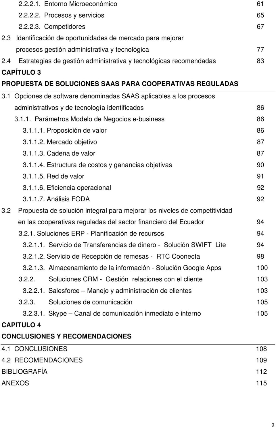 4 Estrategias de gestión administrativa y tecnológicas recomendadas 83 CAPÍTULO 3 PROPUESTA DE SOLUCIONES SAAS PARA COOPERATIVAS REGULADAS 3.