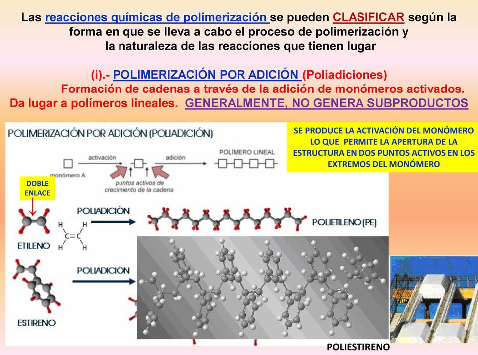 - POLIMERIZACIÓN POR ADICIÓN (Poliadiciones) Formación de cadenas a través de la adición de monómeros activados.