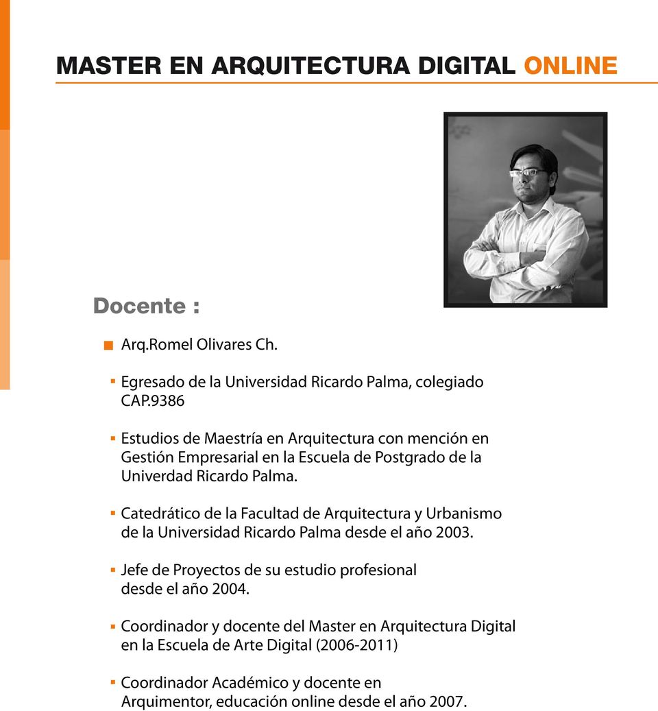 Catedrático de la Facultad de Arquitectura y Urbanismo de la Universidad Ricardo Palma desde el año 2003.