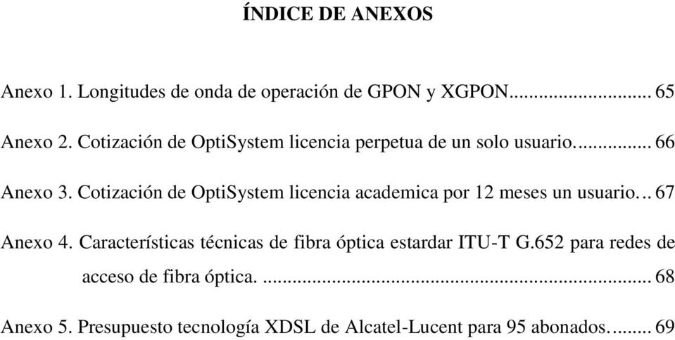 Cotización de OptiSystem licencia academica por 12 meses un usuario... 67 Anexo 4.