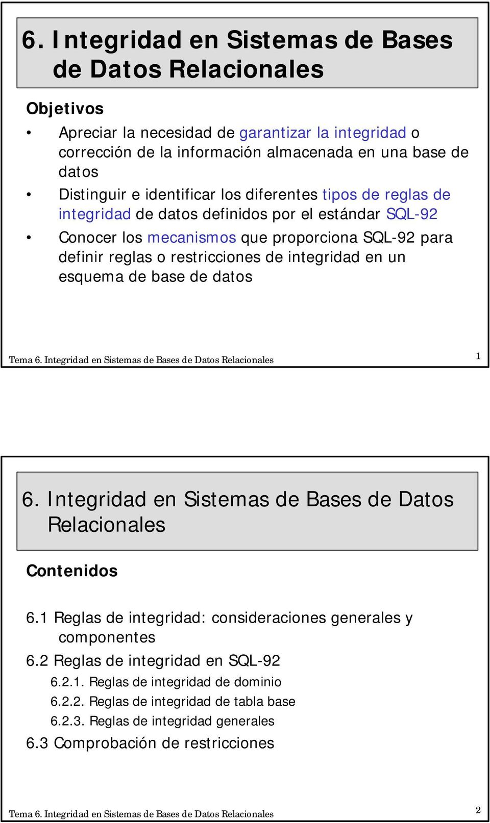 reglas o restricciones de integridad en un esquema de base de datos 1 6. Integridad en Sistemas de Bases de Datos Relacionales Contenidos 6.