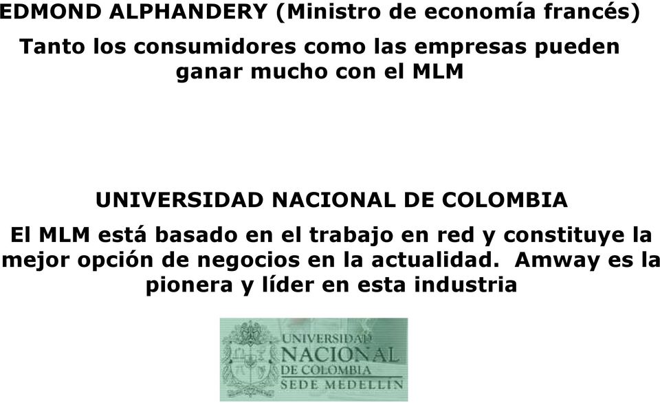 COLOMBIA El MLM está basado en el trabajo en red y constituye la mejor