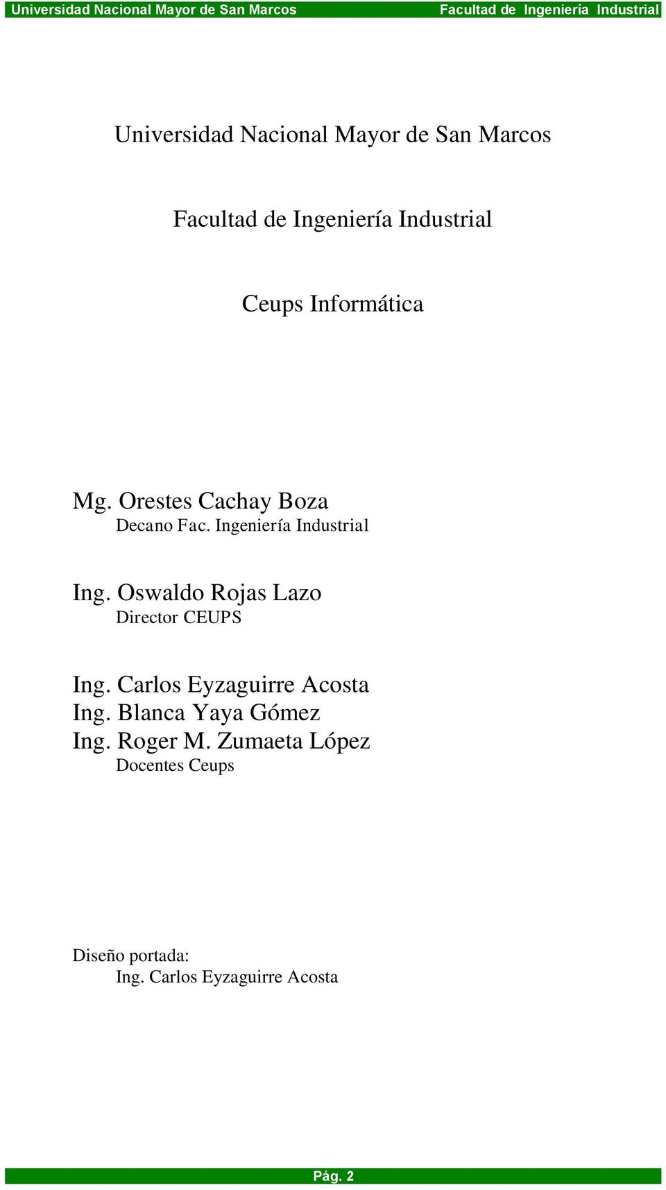 Oswaldo Rojas Lazo Director CEUPS Ing. Carlos Eyzaguirre Acosta Ing.