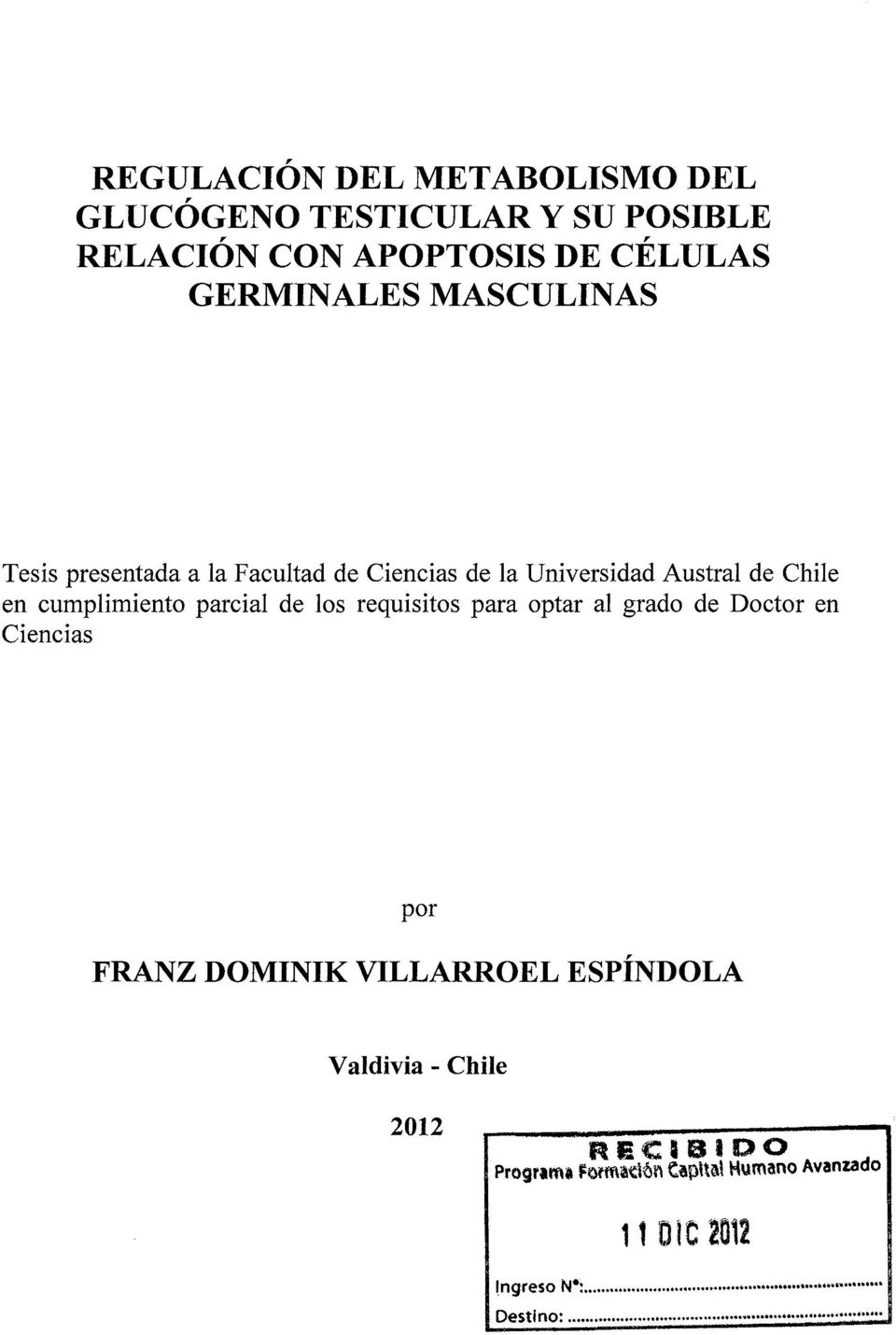 los requisitos para optar al grado de Doctor en Ciencias por FRANZ DOMINIK VILLARROEL ESPÍNDOLA Valdivia - Chile