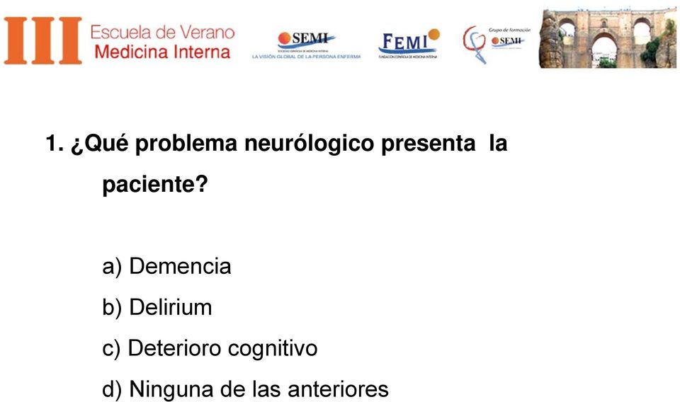 a) Demencia b) Delirium c)