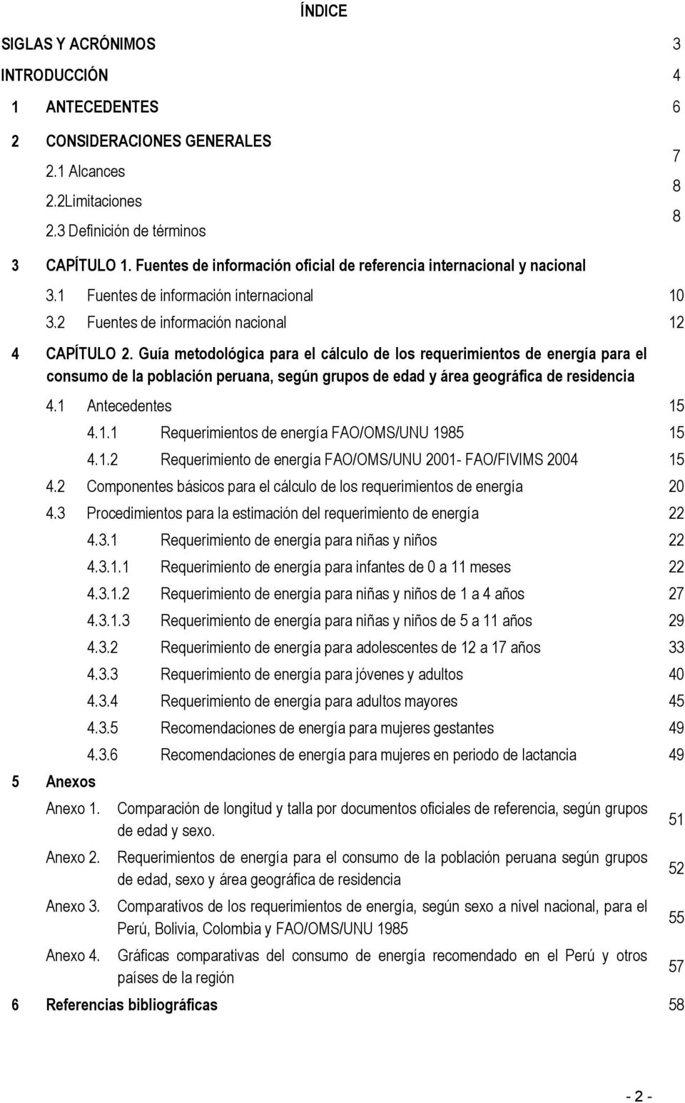 Guía metodológica para el cálculo de los requerimientos de energía para el consumo de la población peruana, según grupos de edad y área geográfica de residencia 4.1 