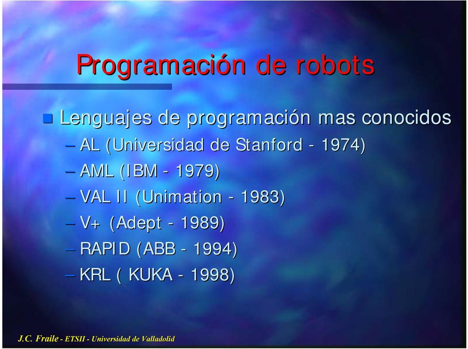 1974) AML (IBM - 1979) VAL II (Unimation( - 1983)