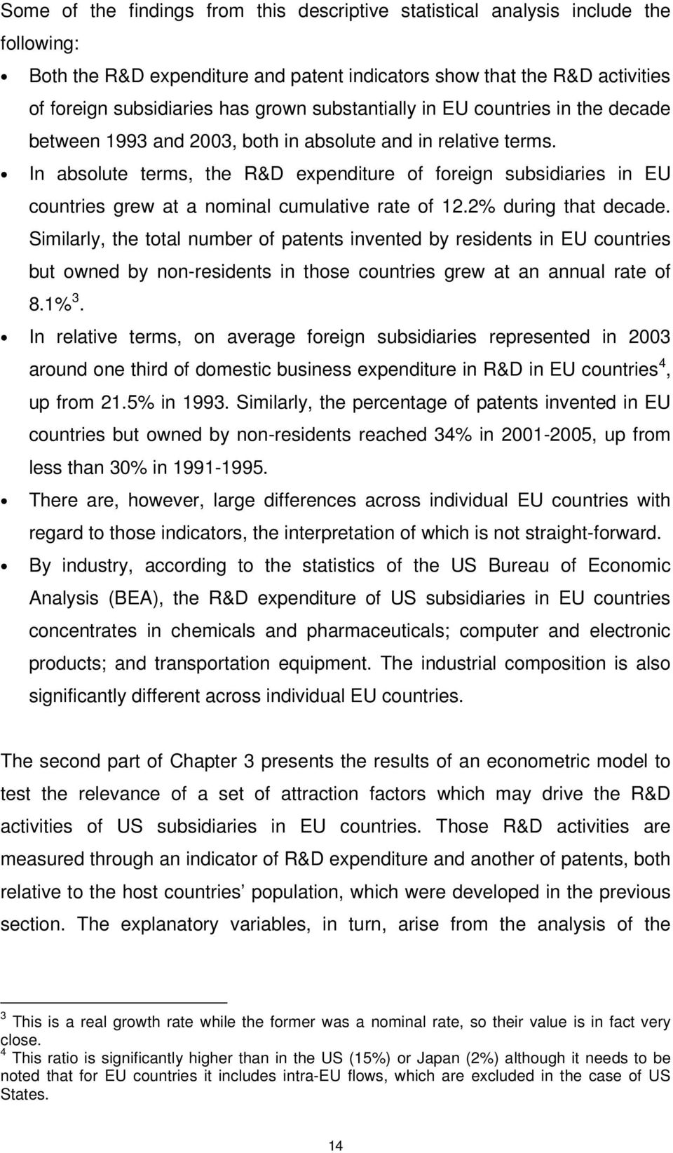 In absolute terms, the R&D expenditure of foreign subsidiaries in EU countries grew at a nominal cumulative rate of 12.2% during that decade.