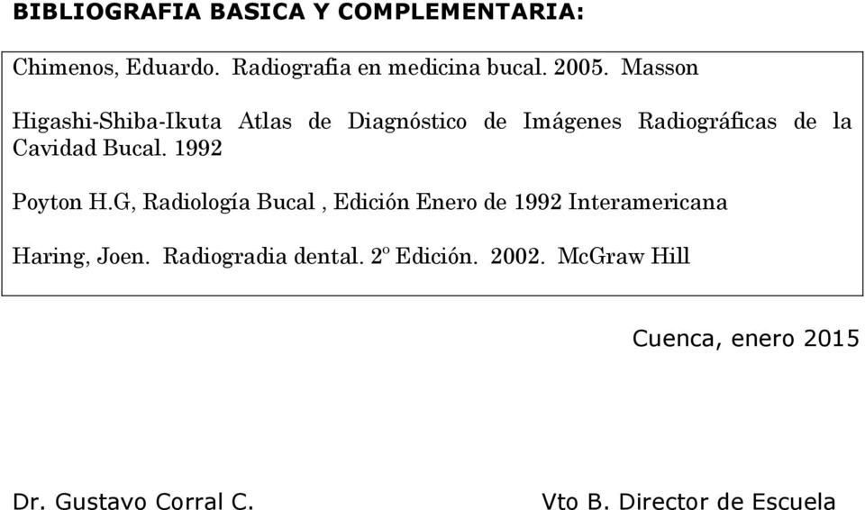 1992 Poyton H.G, Radiología Bucal, Edición Enero de 1992 Interamericana Haring, Joen.