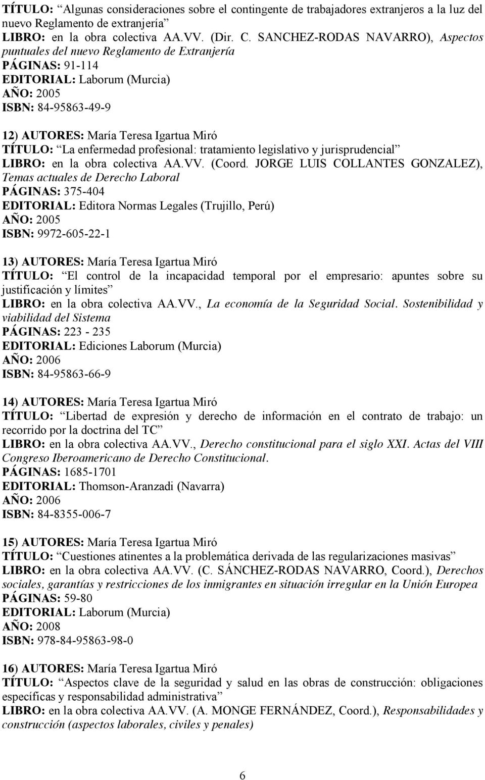 La enfermedad profesional: tratamiento legislativo y jurisprudencial LIBRO: en la obra colectiva AA.VV. (Coord.